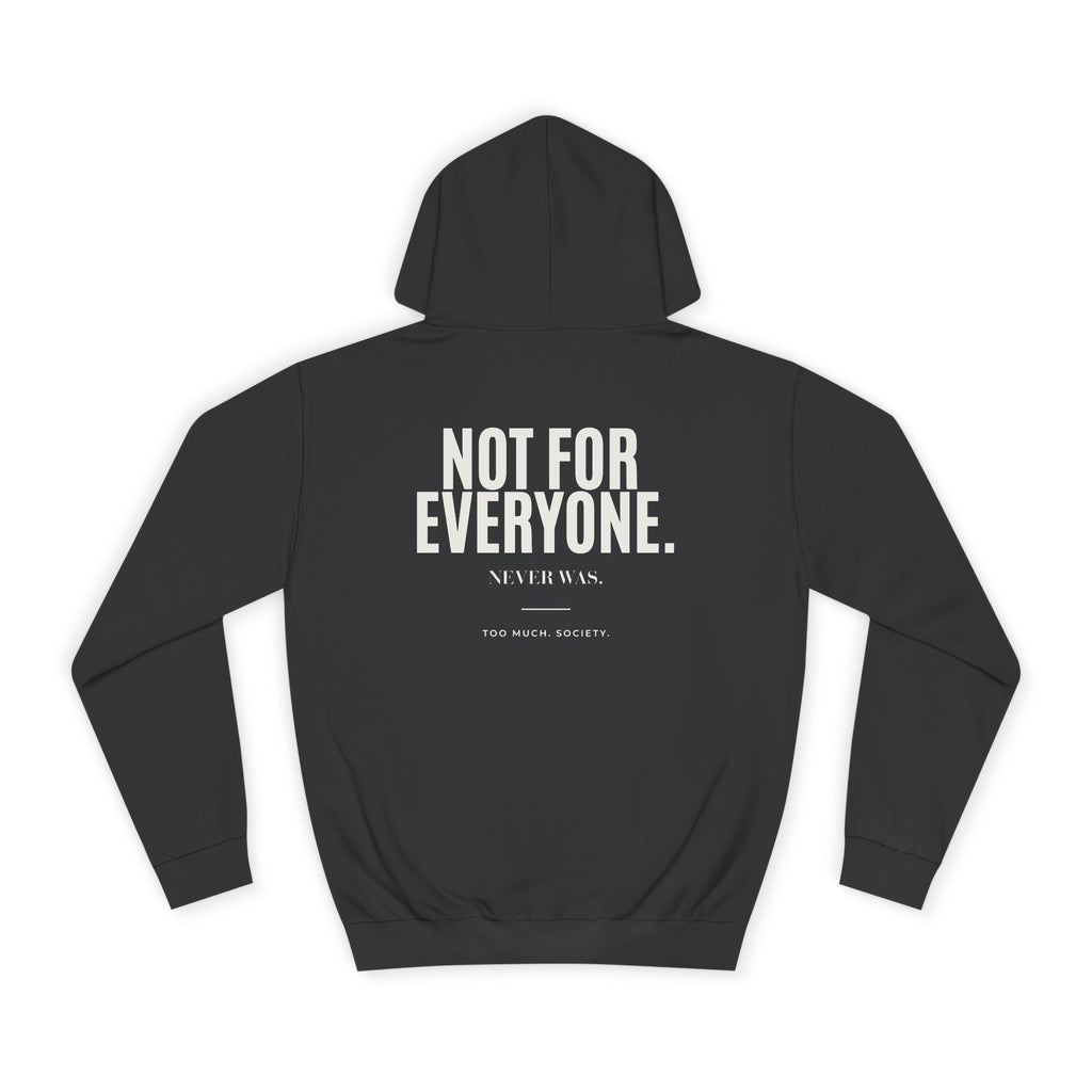 NOT FOR EVERYONE Hoodie